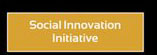 Social Innovation Initiative Social Innovation Initiative