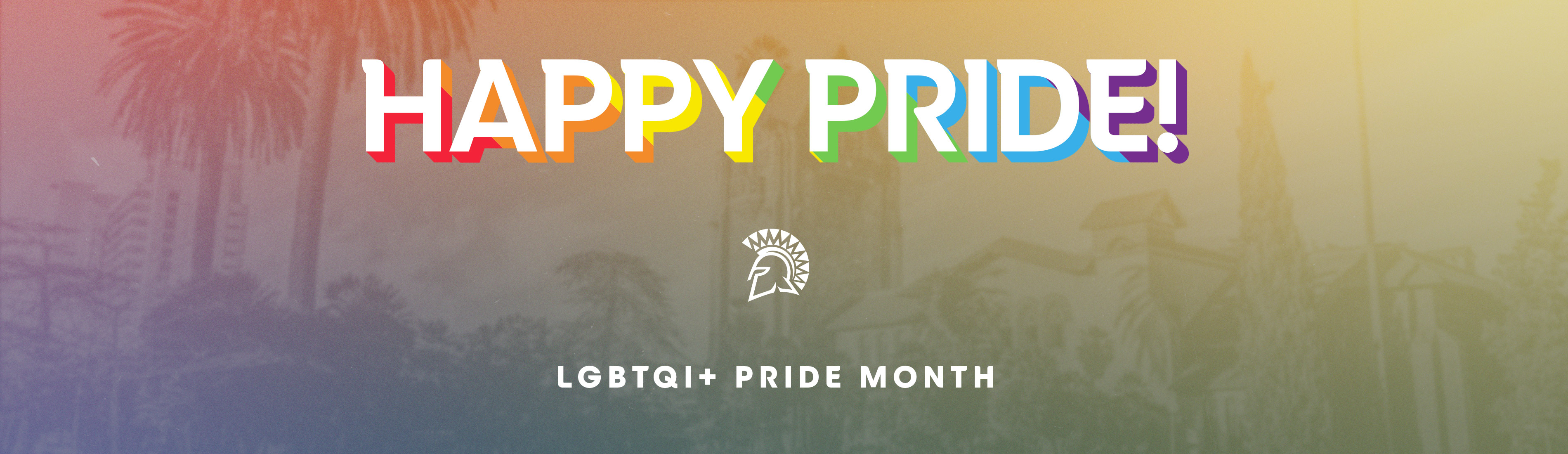 HAPPY PRIDE MONTH! in bold colorful letters over a backdrop of campus in a rainbow gradient. LGBTQI+ Pride Month sits below the text with the spartan helmet.