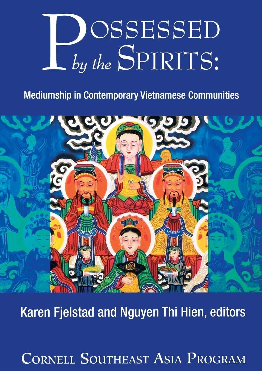 Possessed by the Spirits: Mediumship in Contemporary Vietnamese Communities