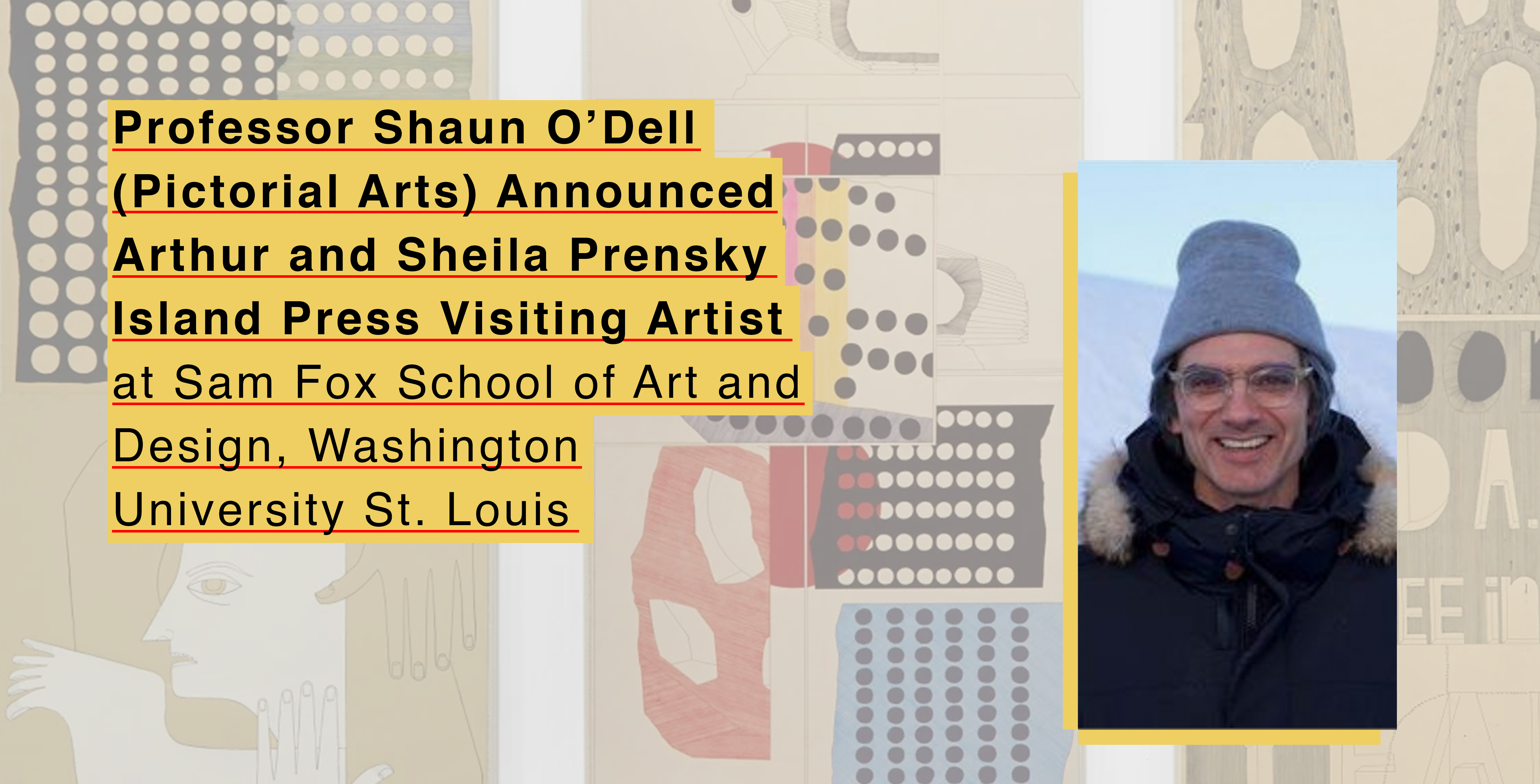 Image of Shaun O'Dell announced Arthur and Sheila Prensky Island Press Visiting Artist at Sam Fox School of Art and Design Washington University St. Louis