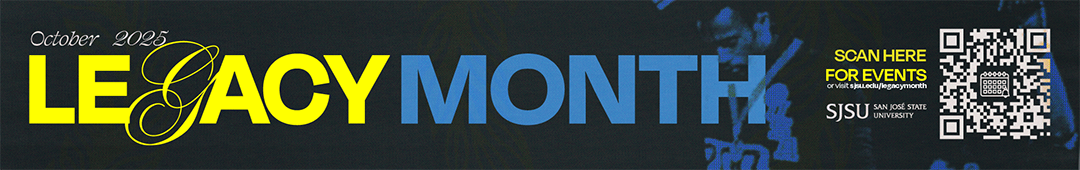 Legacy Month 2025 – San José State University Banner graphic for San José State University’s Legacy Month, October 2025. The text reads “LEGACY MONTH” in large yellow and blue letters, with the “G” styled in script. A QR code on the right invites viewers to “Scan here for events” or visit the SJSU Legacy Month webpage.