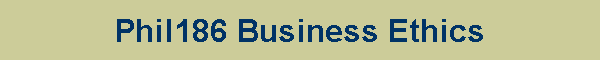 Phil186 Business Ethics