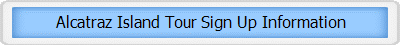 Alcatraz Island Tour Sign Up Information