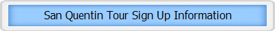 San Quentin Tour Sign Up Information