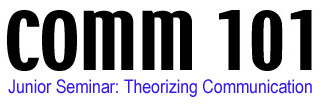 COMM 101 - Junior Seminar: Theorizing Communication
