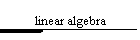 linear algebra