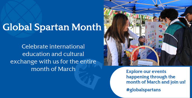 Global Spartan Month - Celebrate international education and cultural exchange with us for the entire month of March. Explore our events happening through the month of March and join us!  #globalspartans