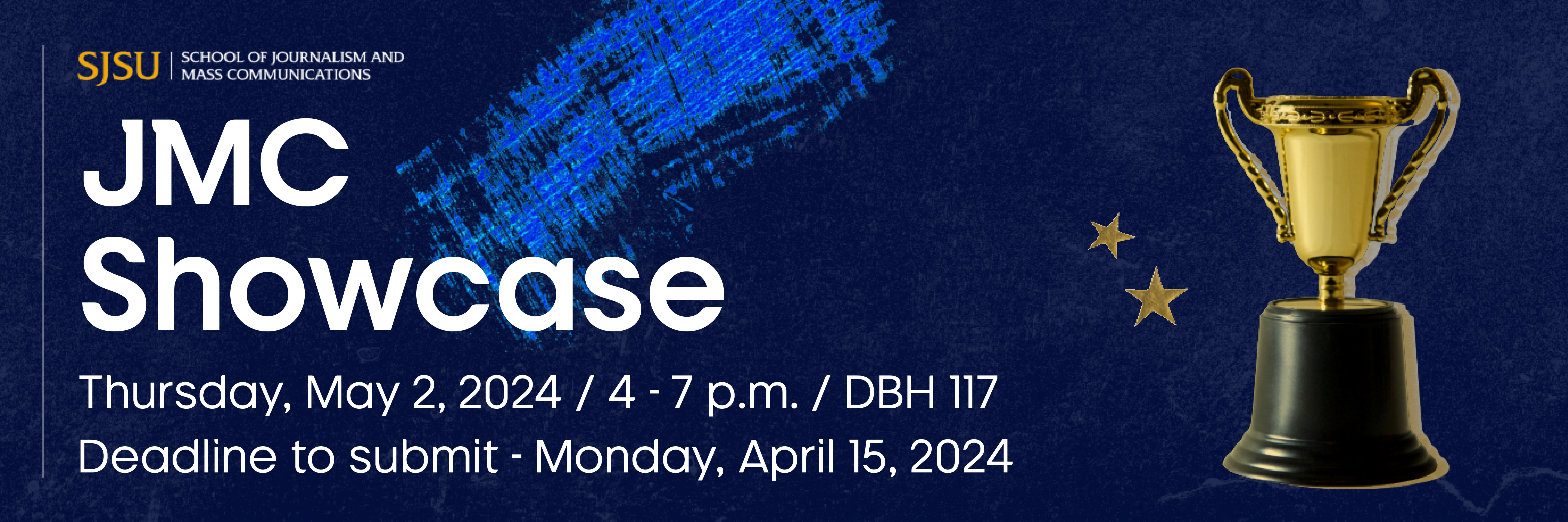 JMC Showcase Thursday, May 12, 2024 4 - 7 p.m. in DBH 117 Deadline to submit is Monday, April 15, 2024