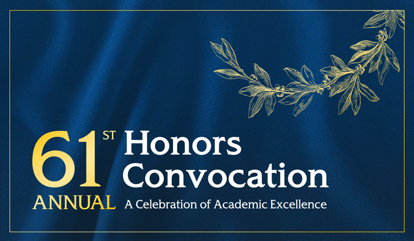 61st Annual Honors Convocation. A Celebration of Academic Excellence.