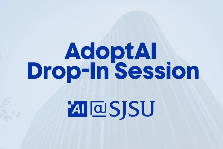 AdoptAI Drop In Sessions from AI @ SJSU